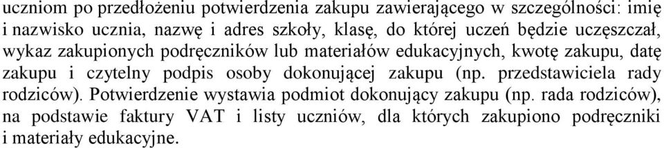 zakupu i czytelny podpis osoby dokonującej zakupu (np. przedstawiciela rady rodziców).
