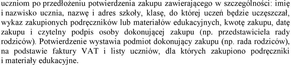 zakupu i czytelny podpis osoby dokonującej zakupu (np. przedstawiciela rady rodziców).