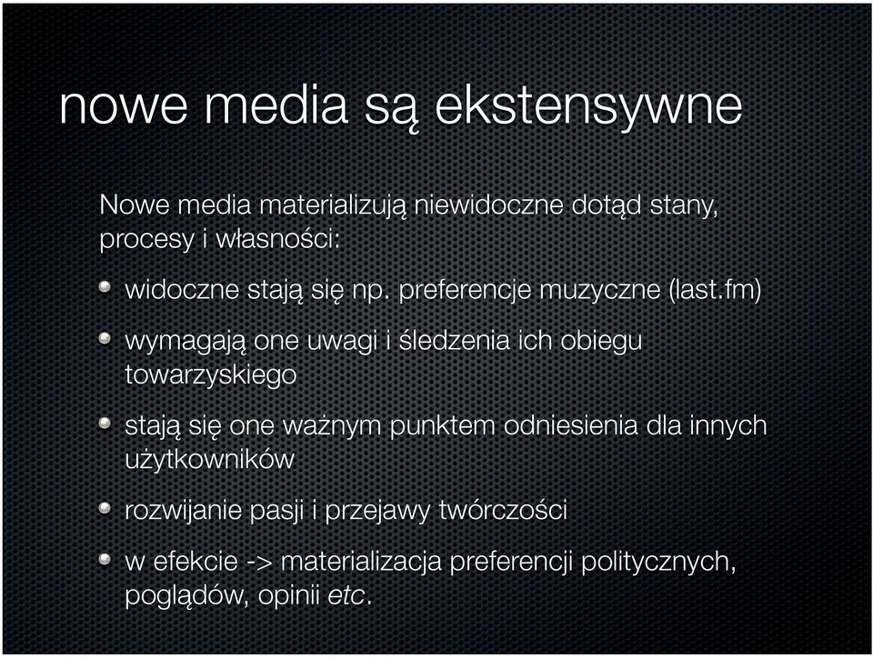 fm) wymagają one uwagi i śledzenia ich obiegu towarzyskiego stają się one ważnym punktem