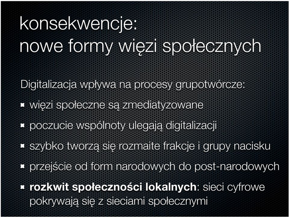 digitalizacji szybko tworzą się rozmaite frakcje i grupy nacisku przejście od form