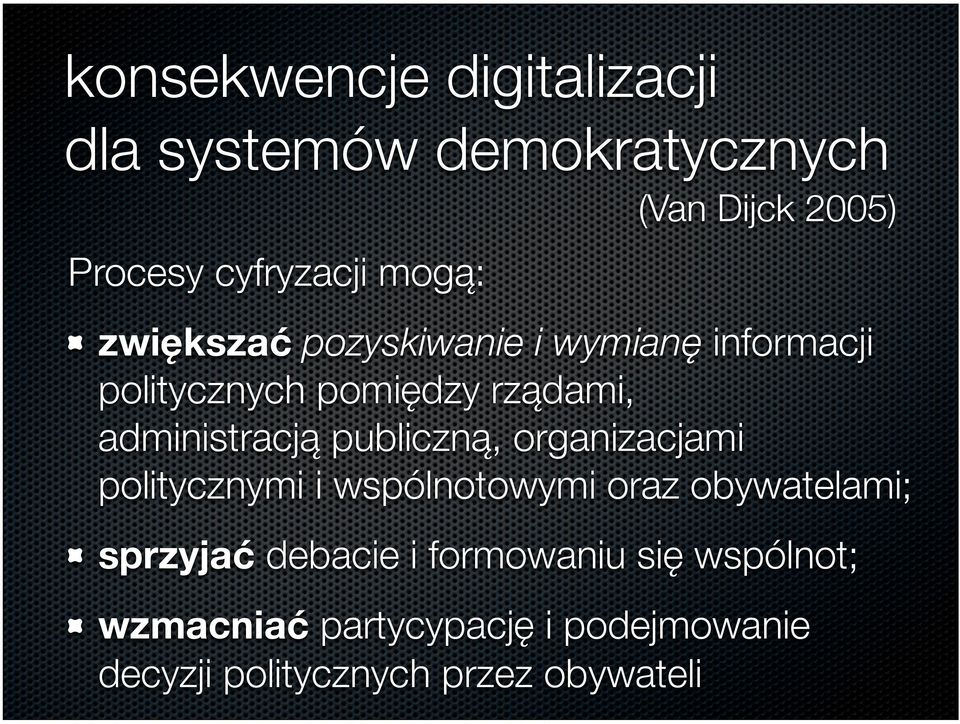 publiczną, organizacjami politycznymi i wspólnotowymi oraz obywatelami; sprzyjać debacie i