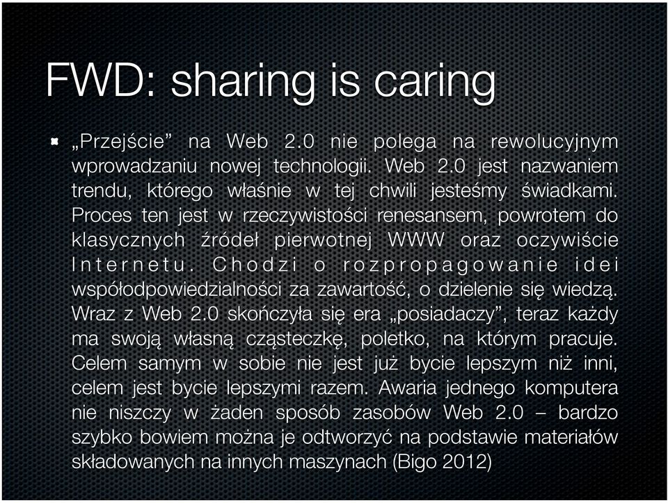 C h o d z i o r o z p r o p a g o w a n i e i d e i współodpowiedzialności za zawartość, o dzielenie się wiedzą. Wraz z Web 2.