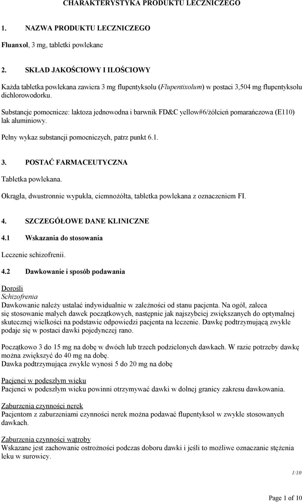 Substancje pomocnicze: laktoza jednowodna i barwnik FD&C yellow#6/żółcień pomarańczowa (E110) lak aluminiowy. Pełny wykaz substancji pomocniczych, patrz punkt 6.1. 3.