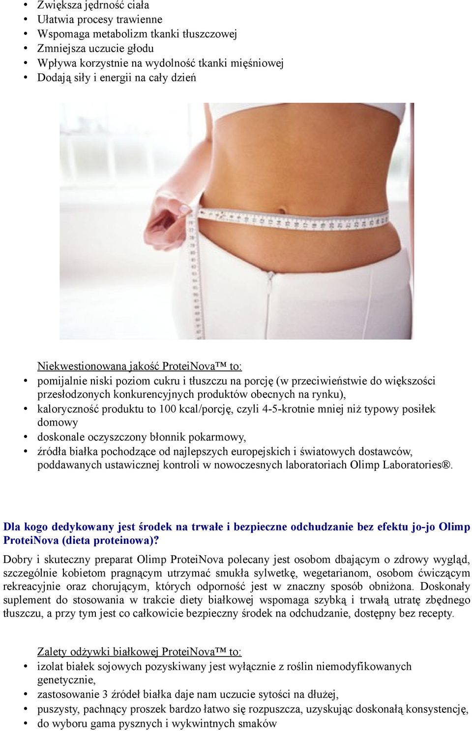 produktu to 100 kcal/porcję, czyli 4-5-krotnie mniej niż typowy posiłek domowy doskonale oczyszczony błonnik pokarmowy, źródła białka pochodzące od najlepszych europejskich i światowych dostawców,