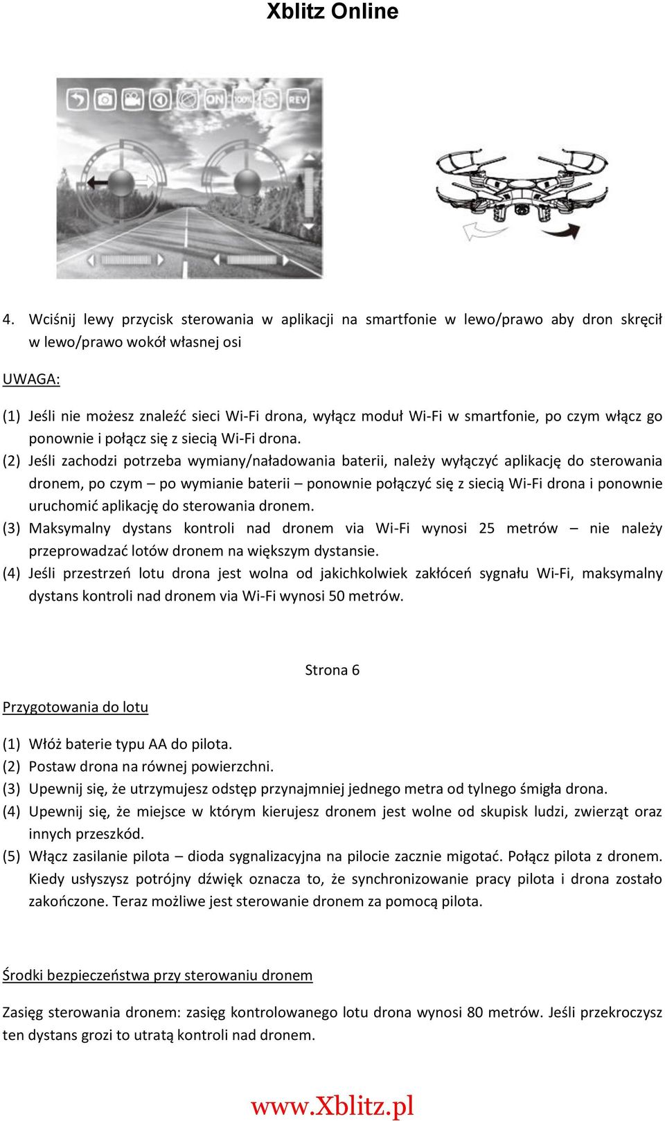 (2) Jeśli zachodzi potrzeba wymiany/naładowania baterii, należy wyłączyć aplikację do sterowania dronem, po czym po wymianie baterii ponownie połączyć się z siecią Wi-Fi drona i ponownie uruchomić