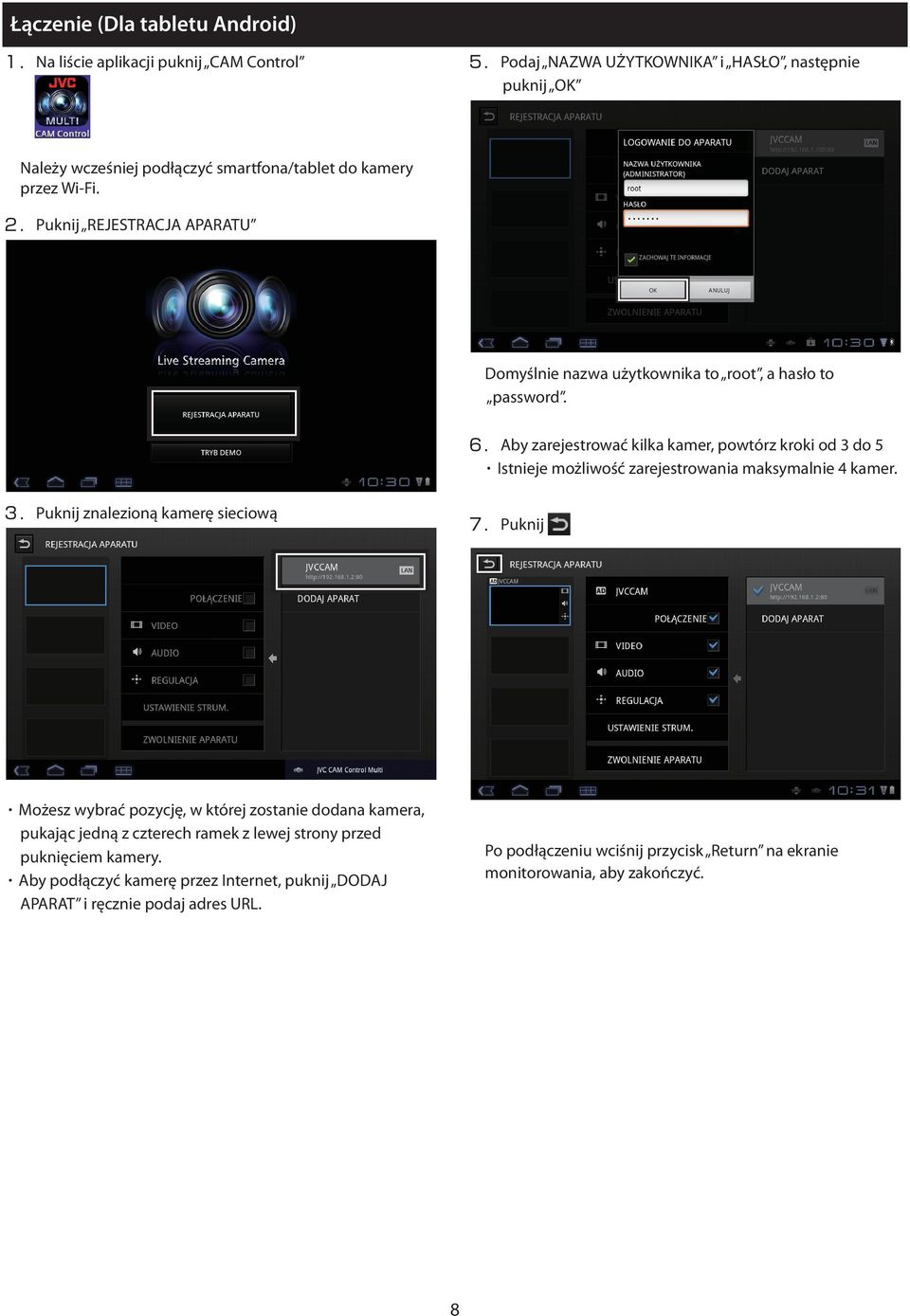 Puknij REJESTRACJA APARATU Domyślnie nazwa użytkownika to root, a hasło to password. 6.