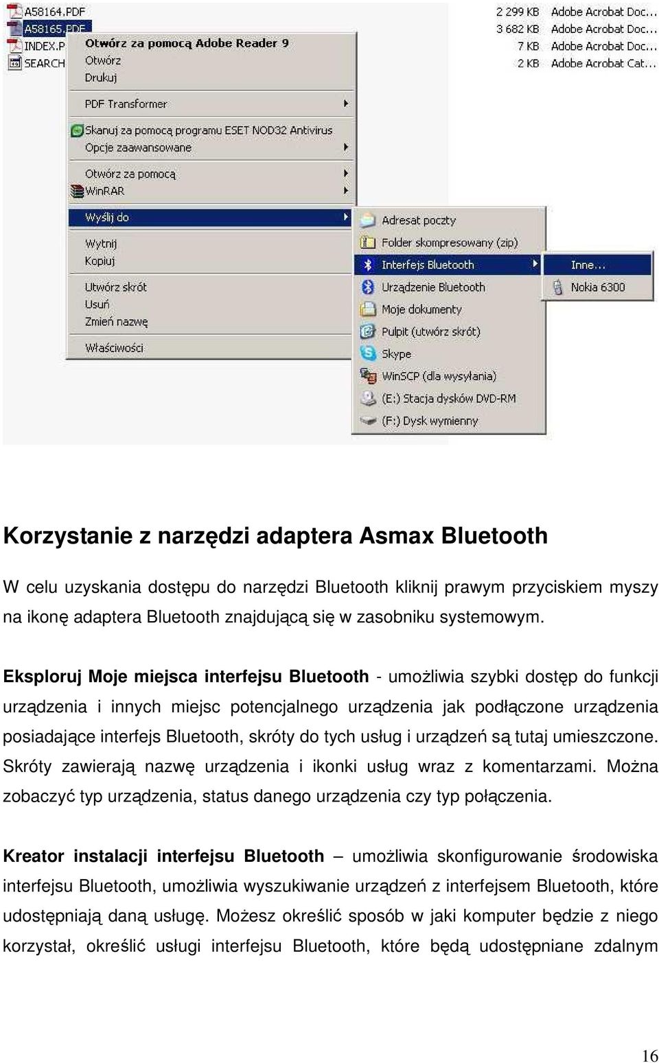 do tych usług i urządzeń są tutaj umieszczone. Skróty zawierają nazwę urządzenia i ikonki usług wraz z komentarzami. MoŜna zobaczyć typ urządzenia, status danego urządzenia czy typ połączenia.