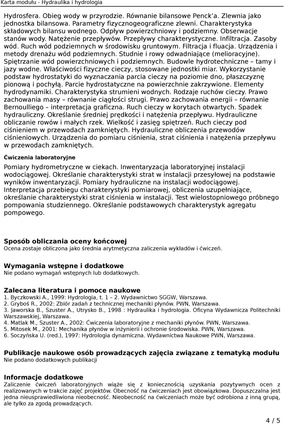 Urządzenia i metody drenażu wód podziemnych. Studnie i rowy odwadniające (melioracyjne). Spiętrzanie wód powierzchniowych i podziemnych. Budowle hydrotechniczne tamy i jazy wodne.