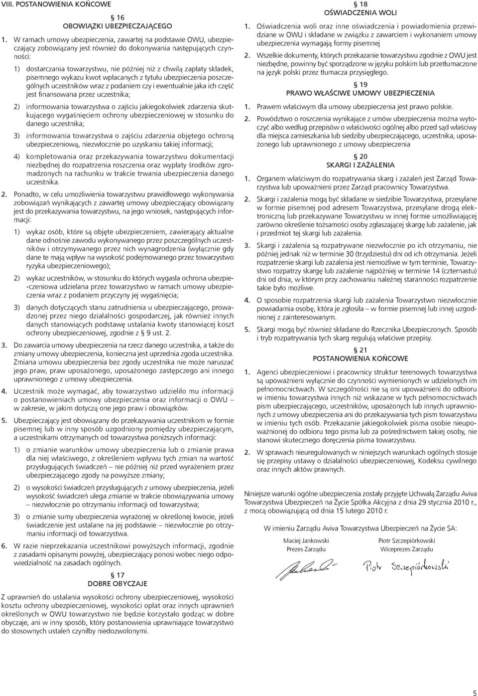 składek, pisemnego wykazu kwot wpłacanych z tytułu ubezpieczenia poszczególnych uczestników wraz z podaniem czy i ewentualnie jaka ich część jest finansowana przez uczestnika; 2) informowania