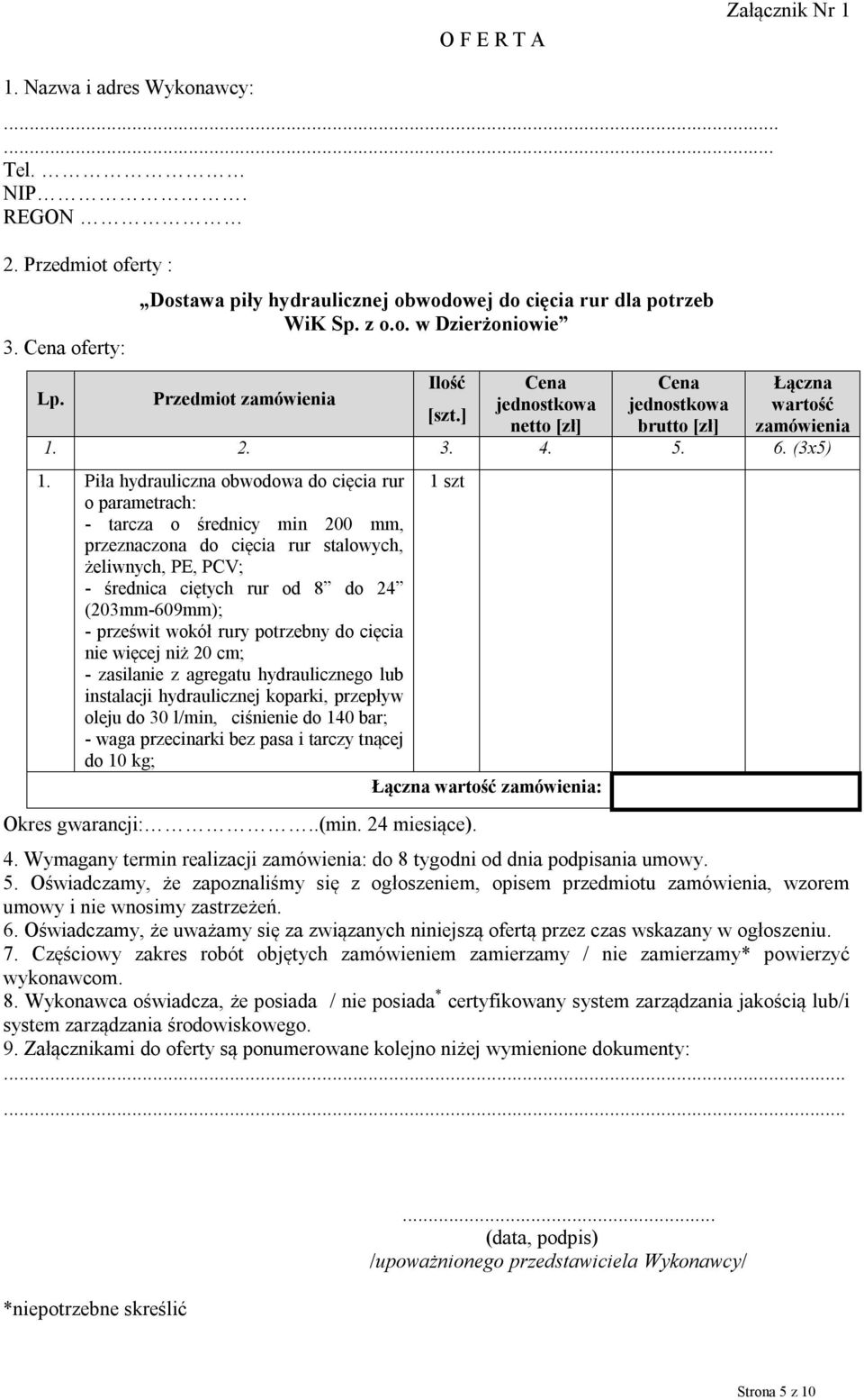 Piła hydrauliczna obwodowa do cięcia rur 1 szt o parametrach: - tarcza o średnicy min 200 mm, przeznaczona do cięcia rur stalowych, żeliwnych, PE, PCV; - średnica ciętych rur od 8 do 24