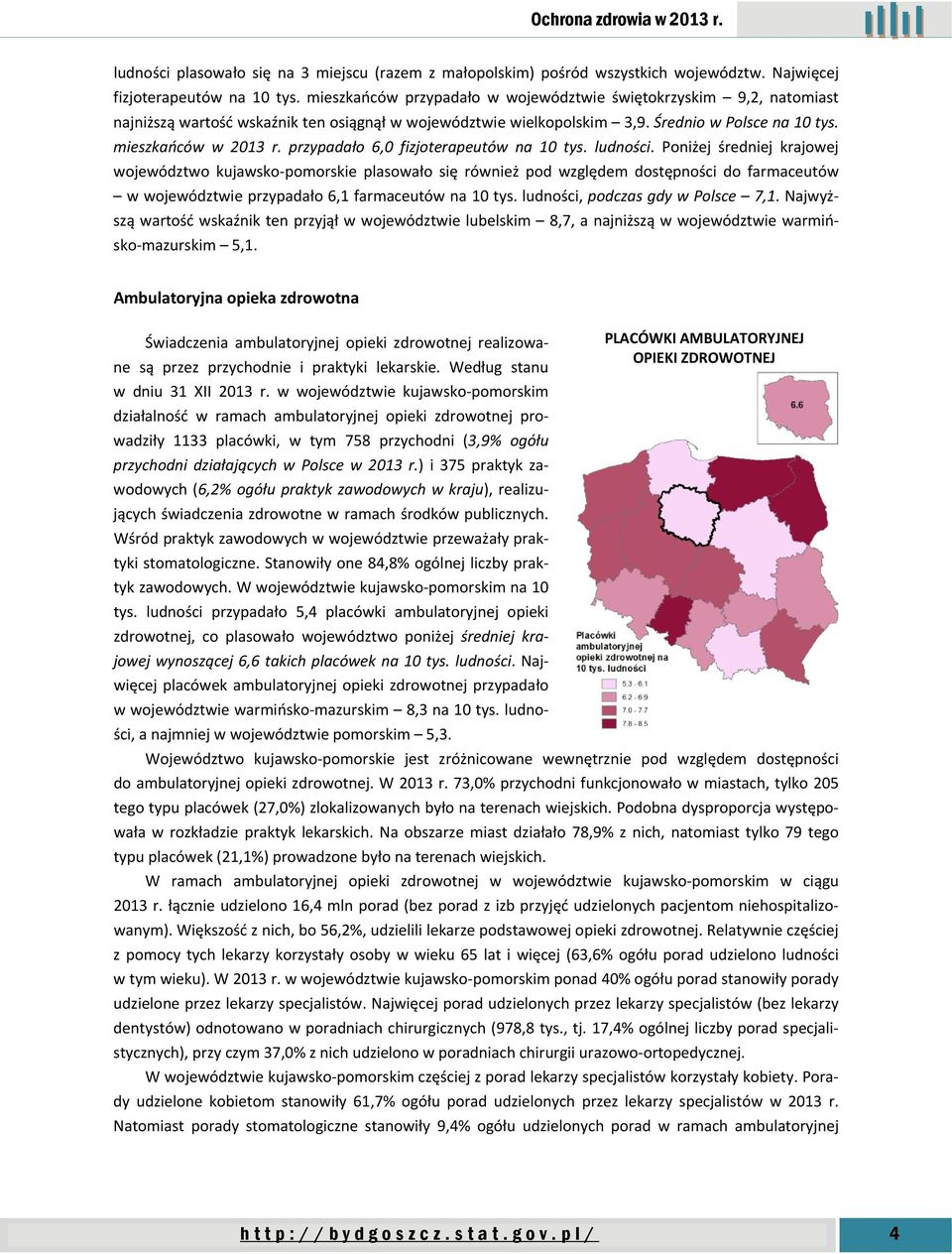 przypadało 6,0 fizjoterapeutów na 10 tys. ludności.