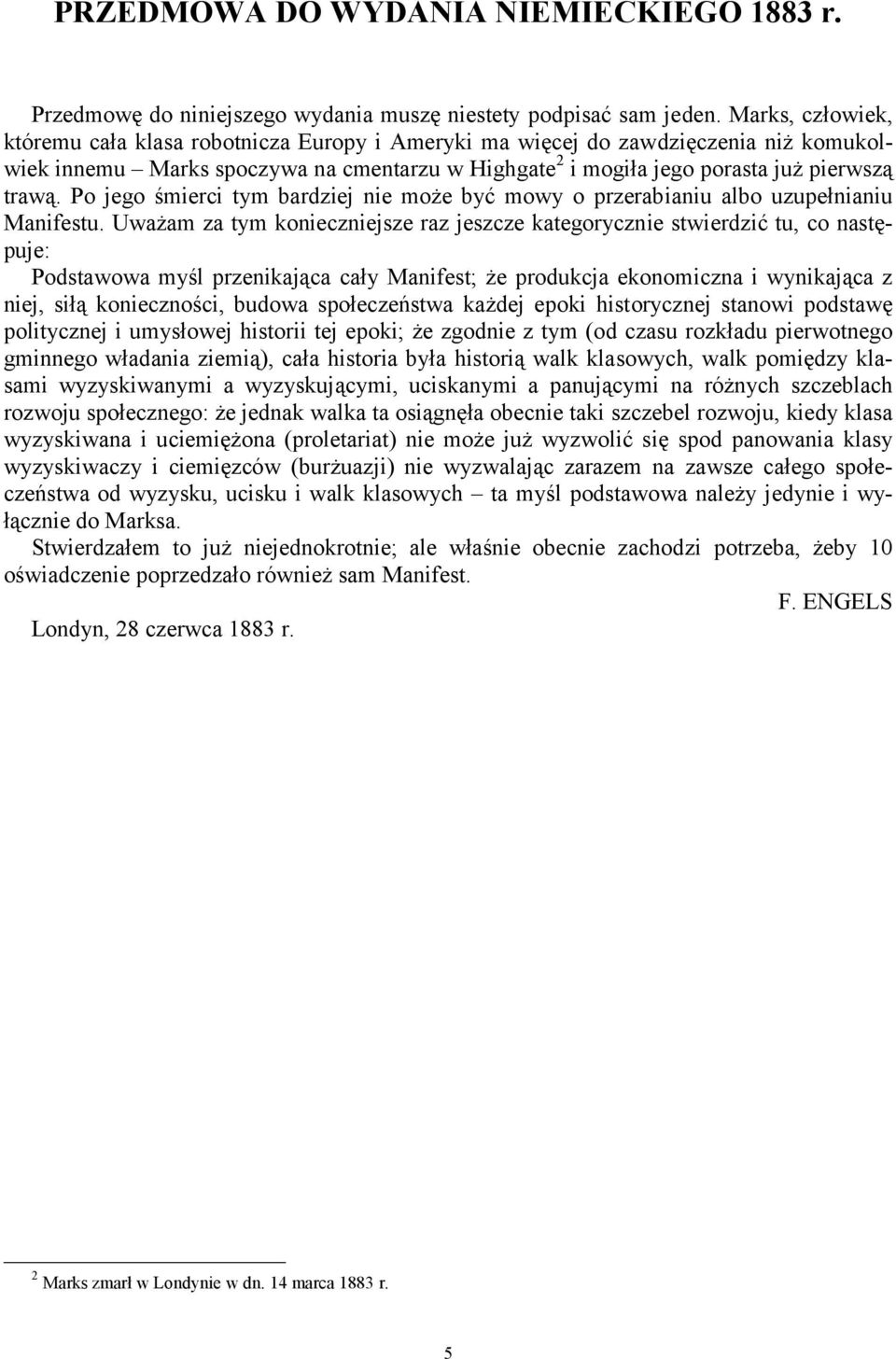 Po jego śmierci tym bardziej nie może być mowy o przerabianiu albo uzupełnianiu Manifestu.