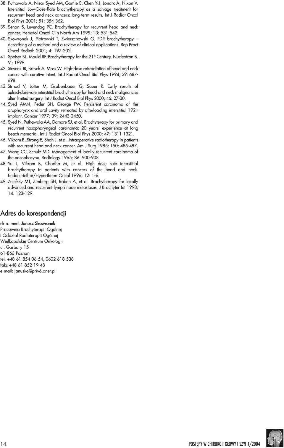 Skowronek J, Piotrowski T, Zwierzchowski G. PDR brachytherapy describing of a method and a review of clinical applications. Rep Pract Oncol Radioth 2001; 4: 197-202. 41. Speiser BL, Mould RF.