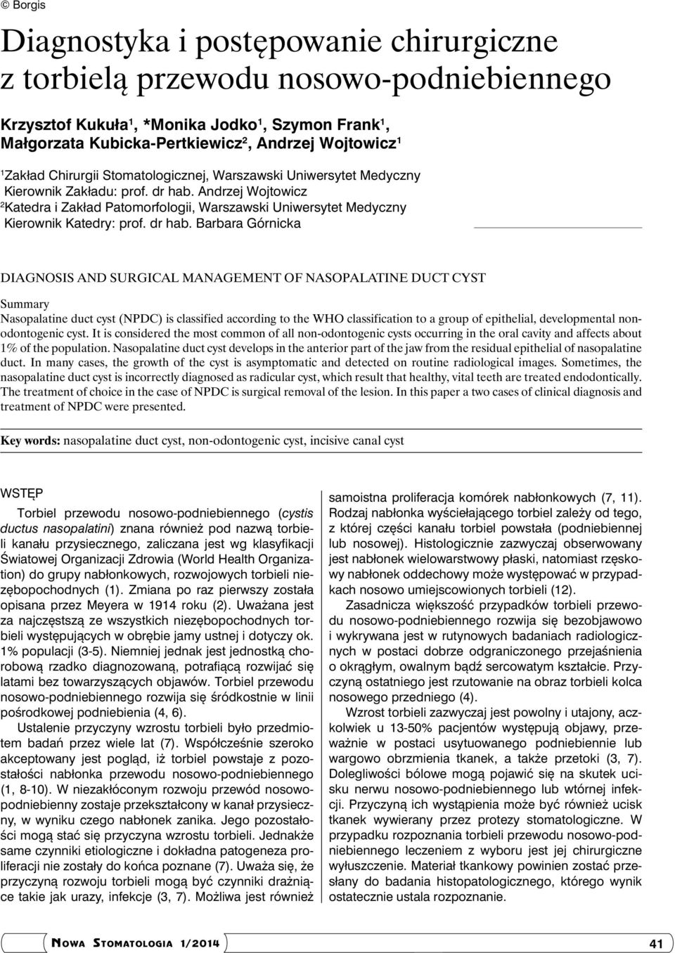 Andrzej Wojtowicz 2 Katedra i Zakład Patomorfologii, Warszawski Uniwersytet Medyczny Kierownik Katedry: prof. dr hab.