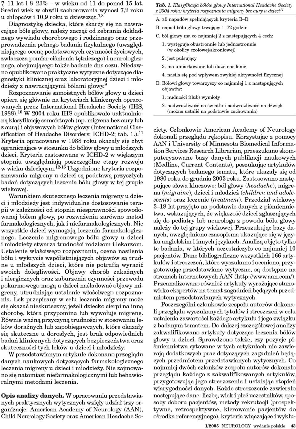 (uwzględniającego ocenę podstawowych czynności życiowych, zwłaszcza pomiar ciśnienia tętniczego) i neurologicznego, obejmującego także badanie dna oczu.