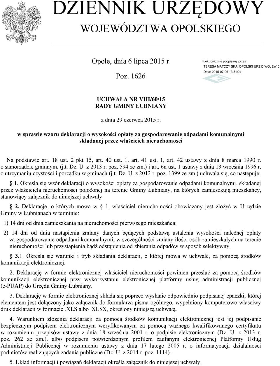 41 ust. 1, art. 42 ustawy z dnia 8 marca 1990 r. o samorządzie gminnym. (j.t. Dz. U. z 2013 r. poz. 594 ze zm.) i art. 6n ust. 1 ustawy z dnia 13 września 1996 r.