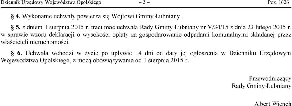 w sprawie wzoru deklaracji o wysokości opłaty za gospodarowanie odpadami komunalnymi składanej przez właścicieli nieruchomości. 6.