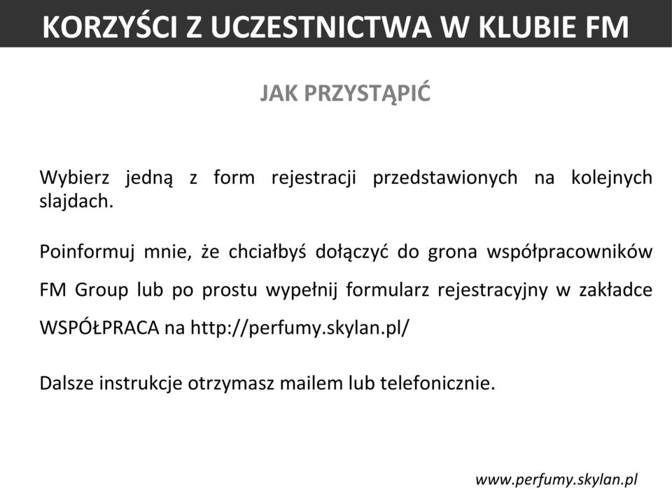 Poinformuj mnie, że chciałbyś dołączyć do grona współpracowników FM Group lub