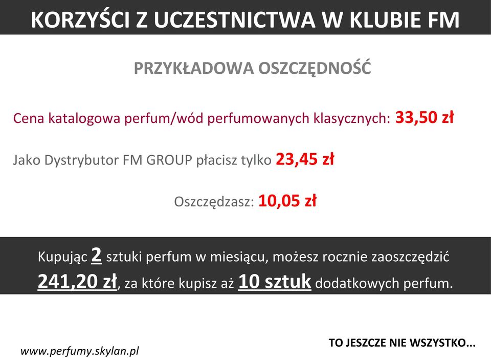 Oszczędzasz: 10,05 zł Kupując 2 sztuki perfum w miesiącu, możesz rocznie