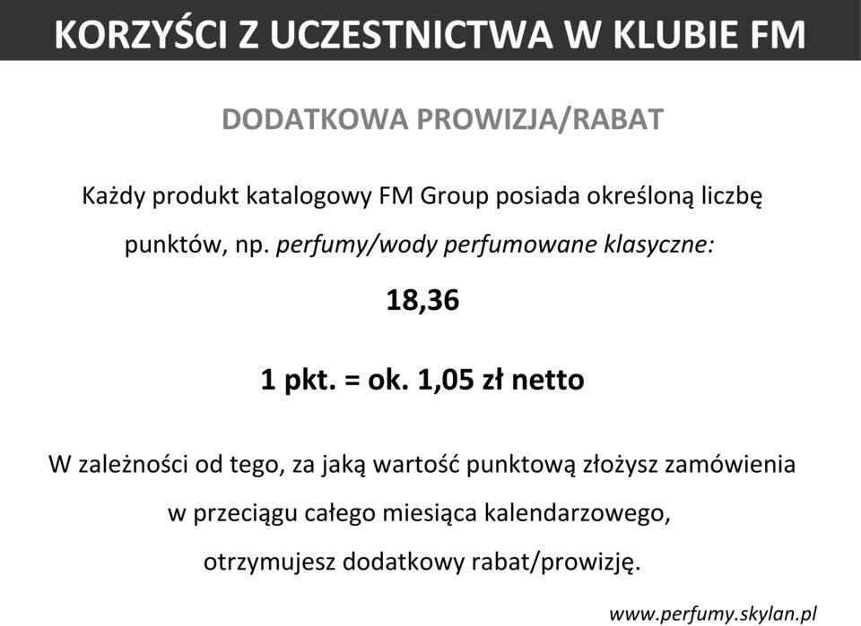 1,05 zł netto W zależności od tego, za jaką wartość punktową złożysz