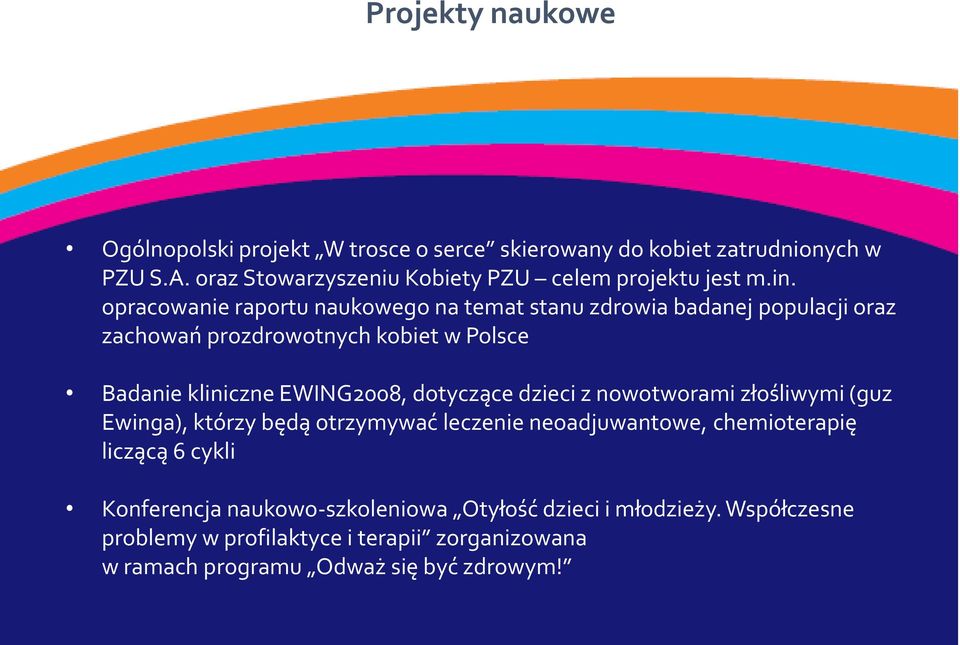 opracowanie raportu naukowego na temat stanu zdrowia badanej populacji oraz zachowań prozdrowotnych kobiet w Polsce Badanie kliniczne EWING2008,