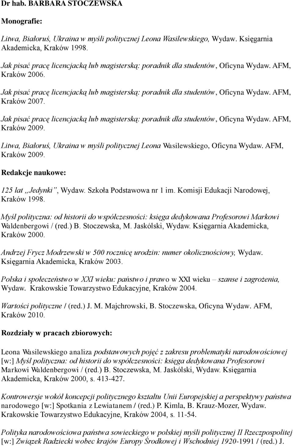 Komisji Edukacji Narodowej, Kraków 1998. Myśl polityczna: od historii do współczesności: księga dedykowana Profesorowi Markowi Waldenbergowi / (red.) B. Stoczewska, M. Jaskólski, Wydaw.