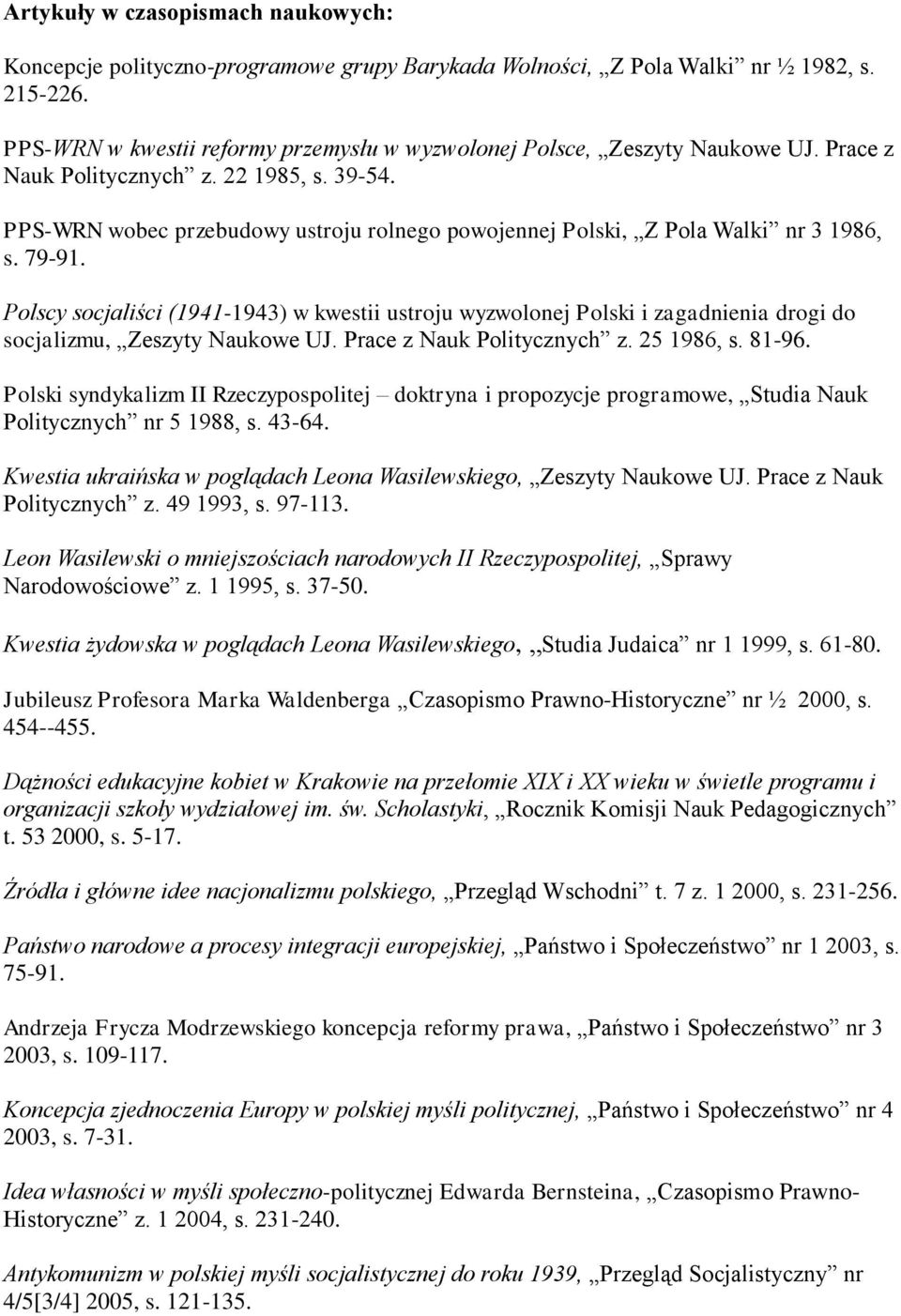 PPS-WRN wobec przebudowy ustroju rolnego powojennej Polski, Z Pola Walki nr 3 1986, s. 79-91.