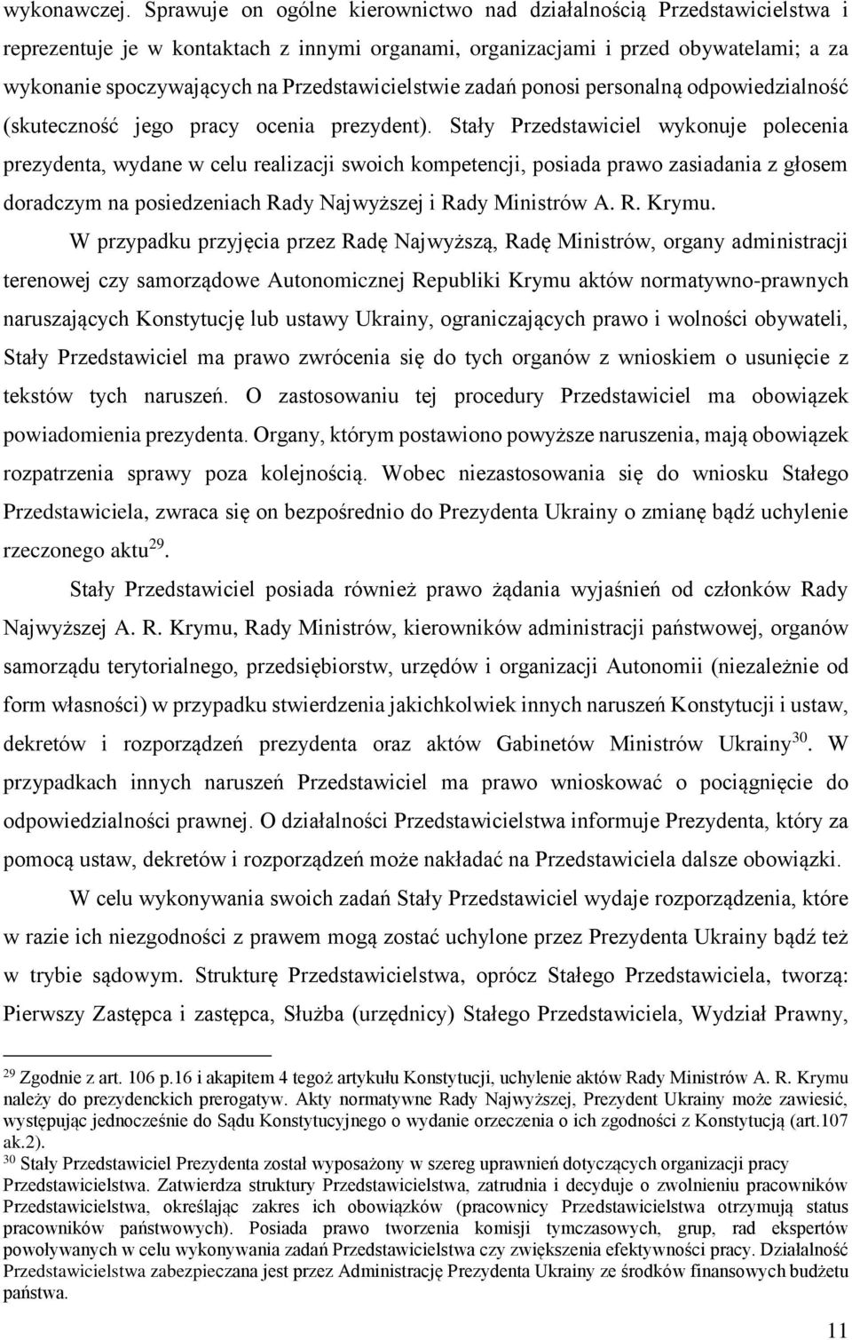 Przedstawicielstwie zadań ponosi personalną odpowiedzialność (skuteczność jego pracy ocenia prezydent).