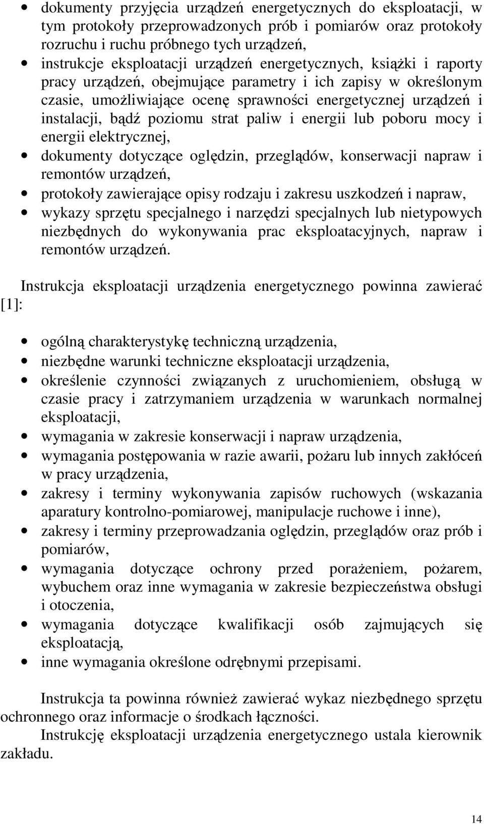 energii lub poboru mocy i energii elektrycznej, dokumenty dotyczące oględzin, przeglądów, konserwacji napraw i remontów urządzeń, protokoły zawierające opisy rodzaju i zakresu uszkodzeń i napraw,