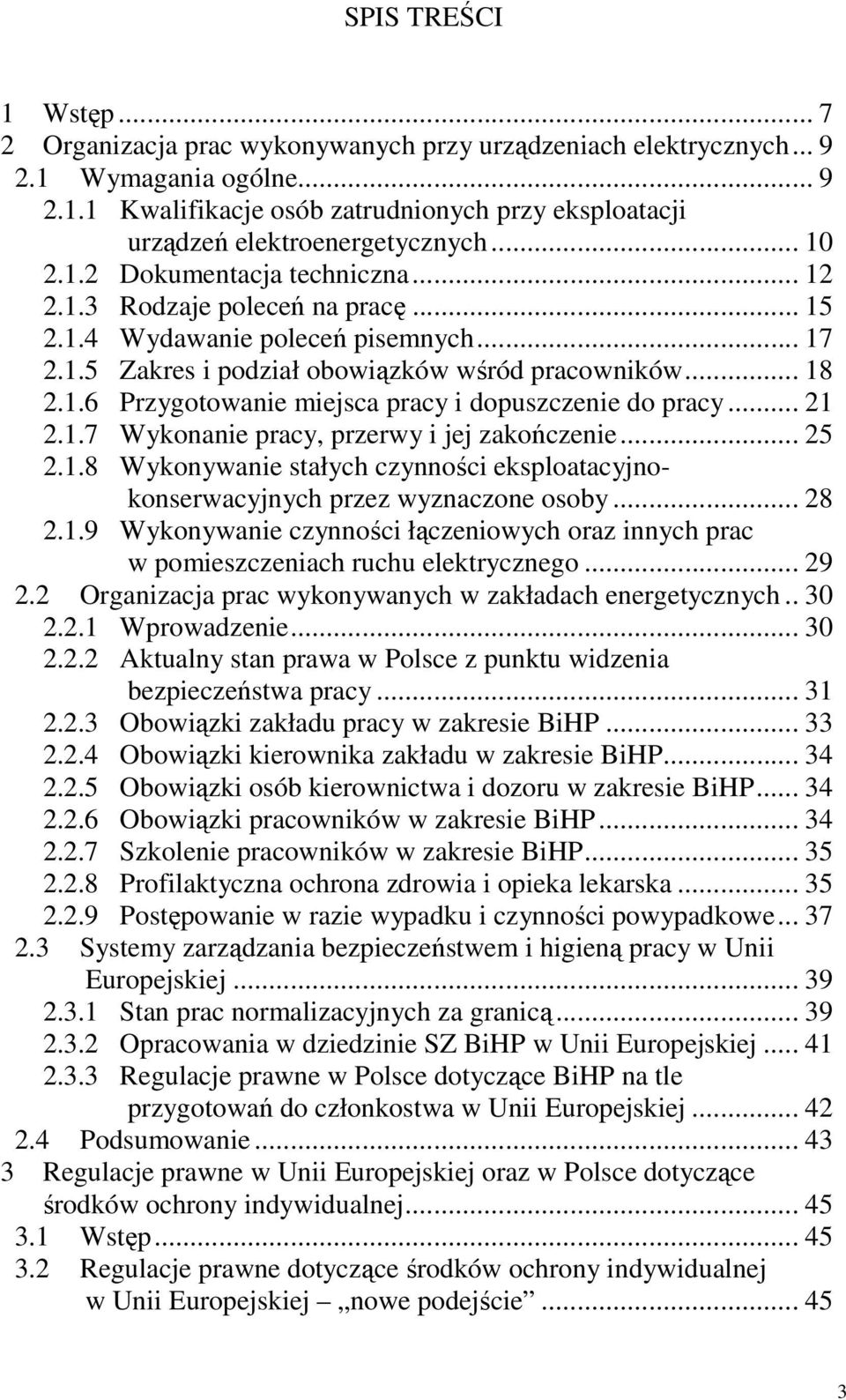 .6 Przygotowanie miejsca pracy i dopuszczenie do pracy... 2 2..7 Wykonanie pracy, przerwy i jej zakończenie... 25 2.