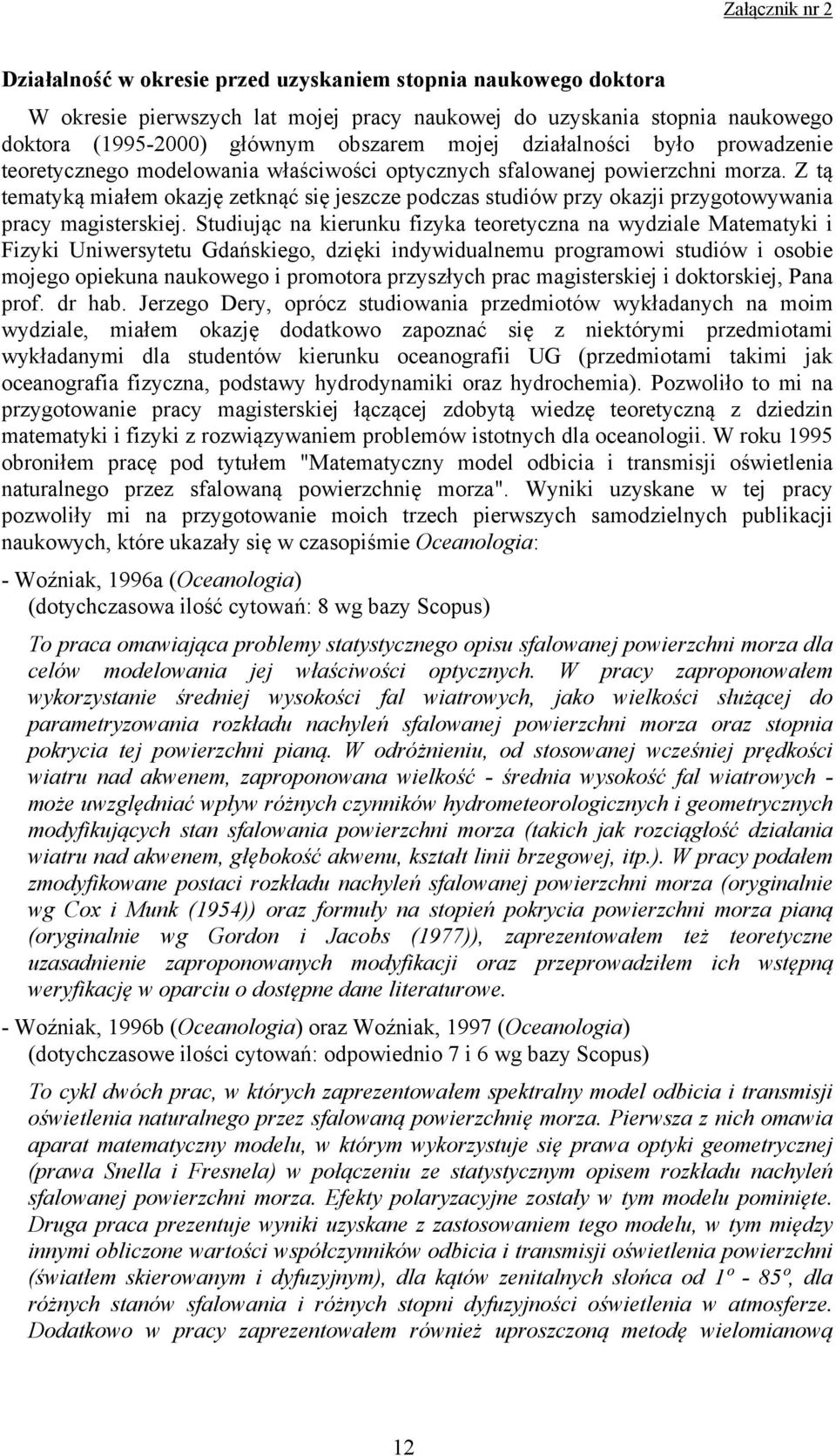 Z tą tematyką miałem okazję zetknąć się jeszcze podczas studiów przy okazji przygotowywania pracy magisterskiej.