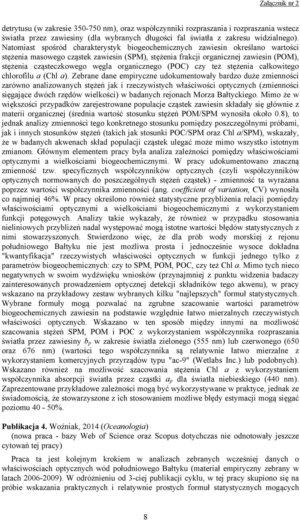 organicznego (POC) czy też stężenia całkowitego chlorofilu a (Chl a).