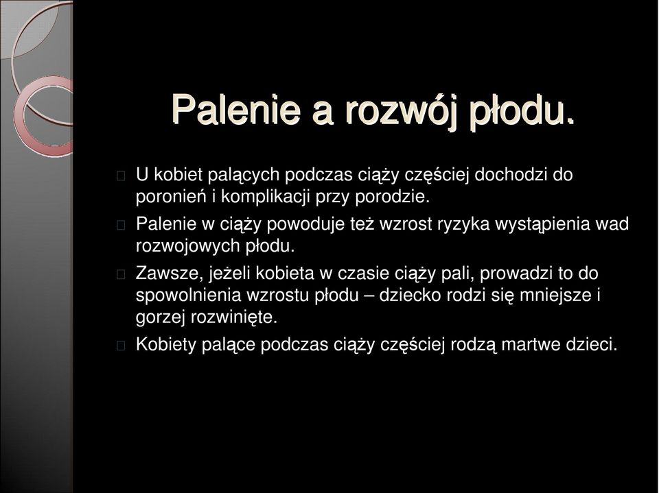 Palenie w ciąży powoduje też wzrost ryzyka wystąpienia wad rozwojowych płodu.