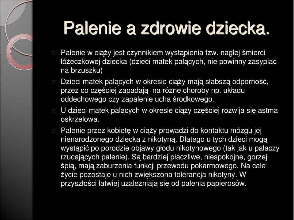 np. układu oddechowego czy zapalenie ucha środkowego. U dzieci matek palących w okresie ciąży częściej rozwija się astma oskrzelowa.