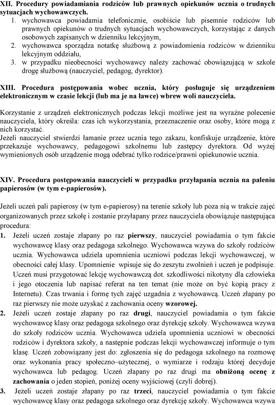 wychowawca sporządza notatkę służbową z powiadomienia rodziców w dzienniku lekcyjnym oddziału, 3.