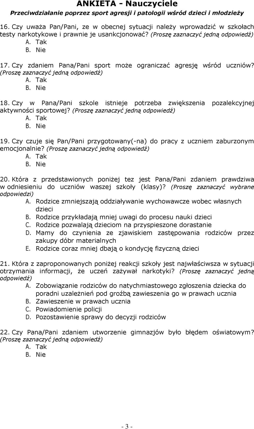 (Proszę zaznaczyć jedną 19. Czy czuje się Pan/Pani przygotowany(-na) do pracy z uczniem zaburzonym emocjonalnie? (Proszę zaznaczyć jedną 20.