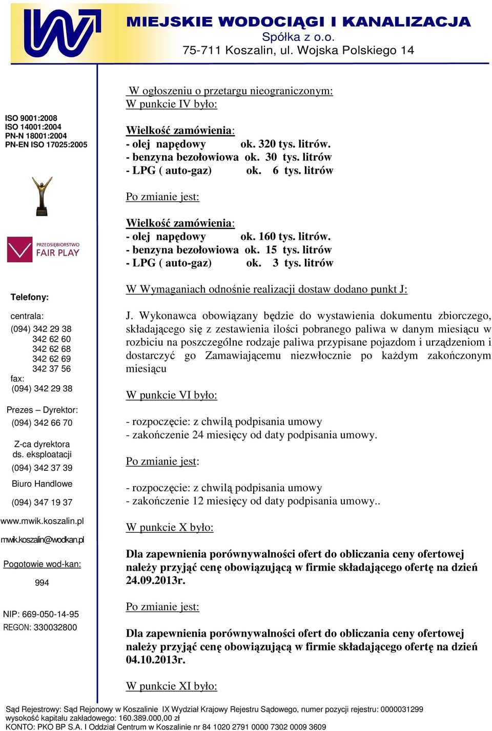 Wykonawca obowiązany będzie do wystawienia dokumentu zbiorczego, składającego się z zestawienia ilości pobranego paliwa w danym miesiącu w rozbiciu na poszczególne rodzaje paliwa przypisane pojazdom