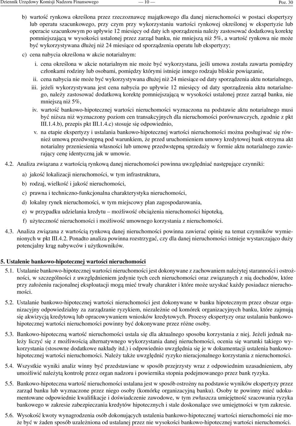 ekspertyzie lub operacie szacunkowym po upływie 12 miesięcy od daty ich sporządzenia należy zastosować dodatkową korektę pomniejszającą w wysokości ustalonej przez zarząd banku, nie mniejszą niż 5%,