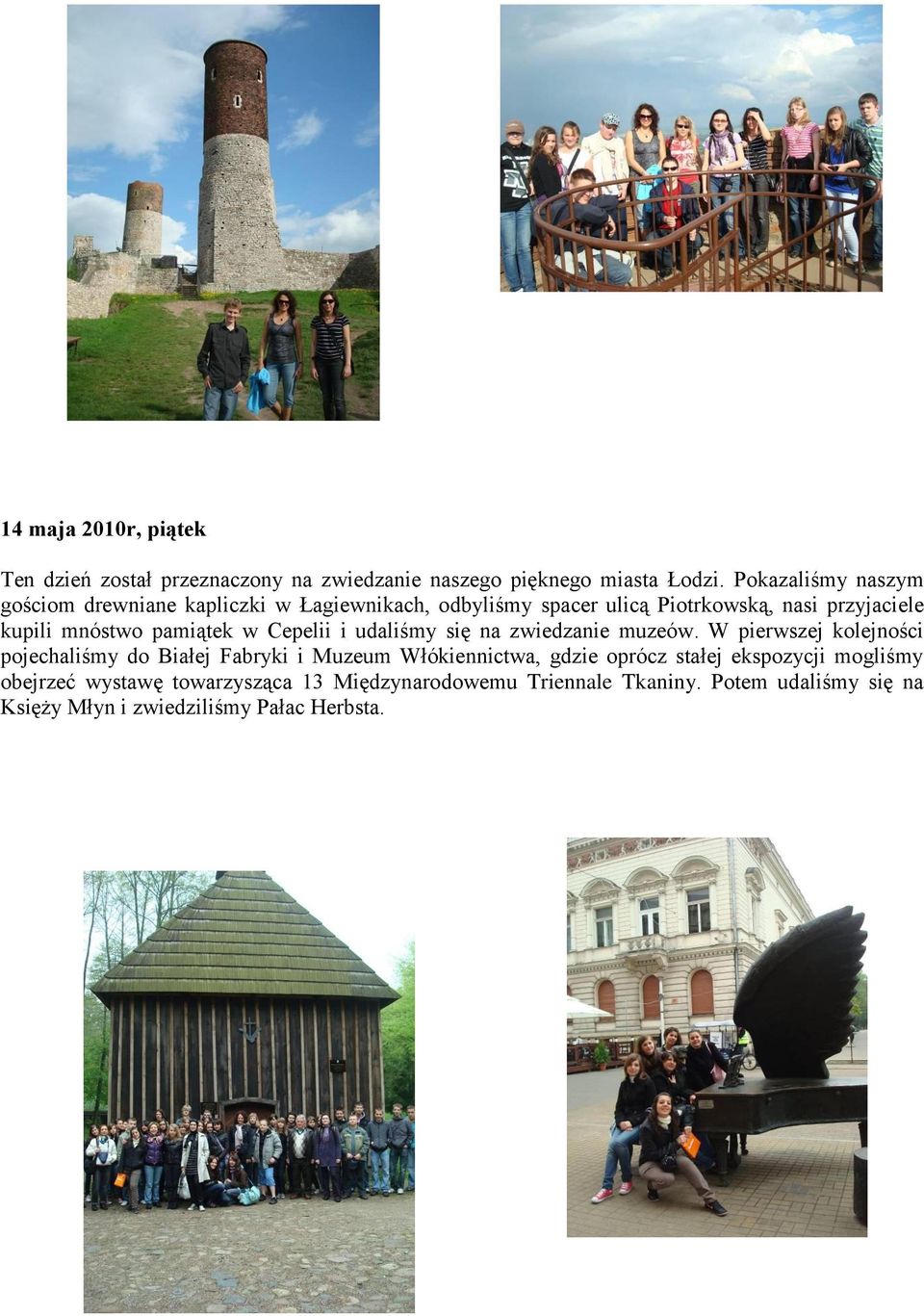 pamiątek w Cepelii i udaliśmy się na zwiedzanie muzeów.
