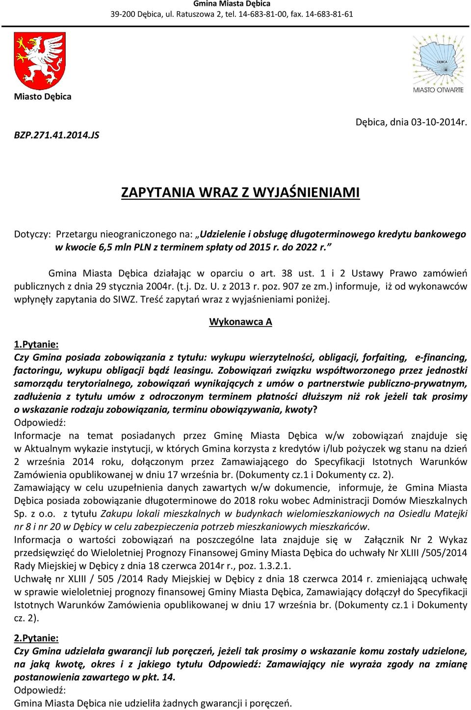 Gmina Miasta Dębica działając w oparciu o art. 38 ust. 1 i 2 Ustawy Prawo zamówień publicznych z dnia 29 stycznia 2004r. (t.j. Dz. U. z 2013 r. poz. 907 ze zm.