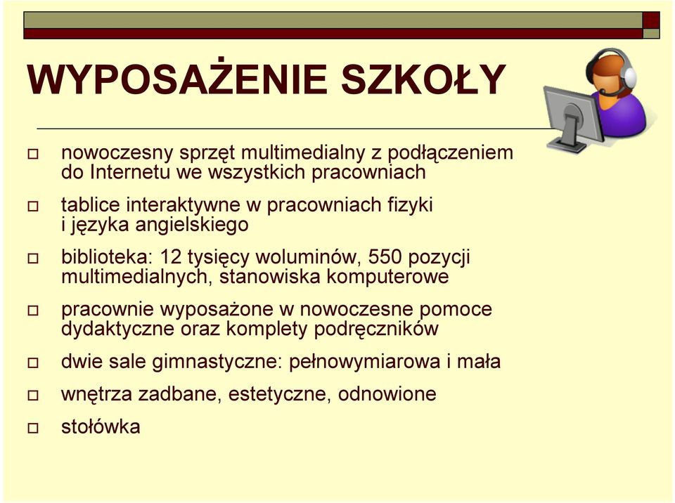 pozycji multimedialnych, stanowiska komputerowe pracownie wyposażone w nowoczesne pomoce dydaktyczne oraz