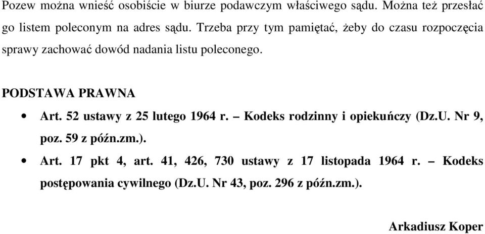 52 ustawy z 25 lutego 1964 r. Kodeks rodzinny i opiekuńczy (Dz.U. Nr 9, poz. 59 z późn.zm.). Art. 17 pkt 4, art.