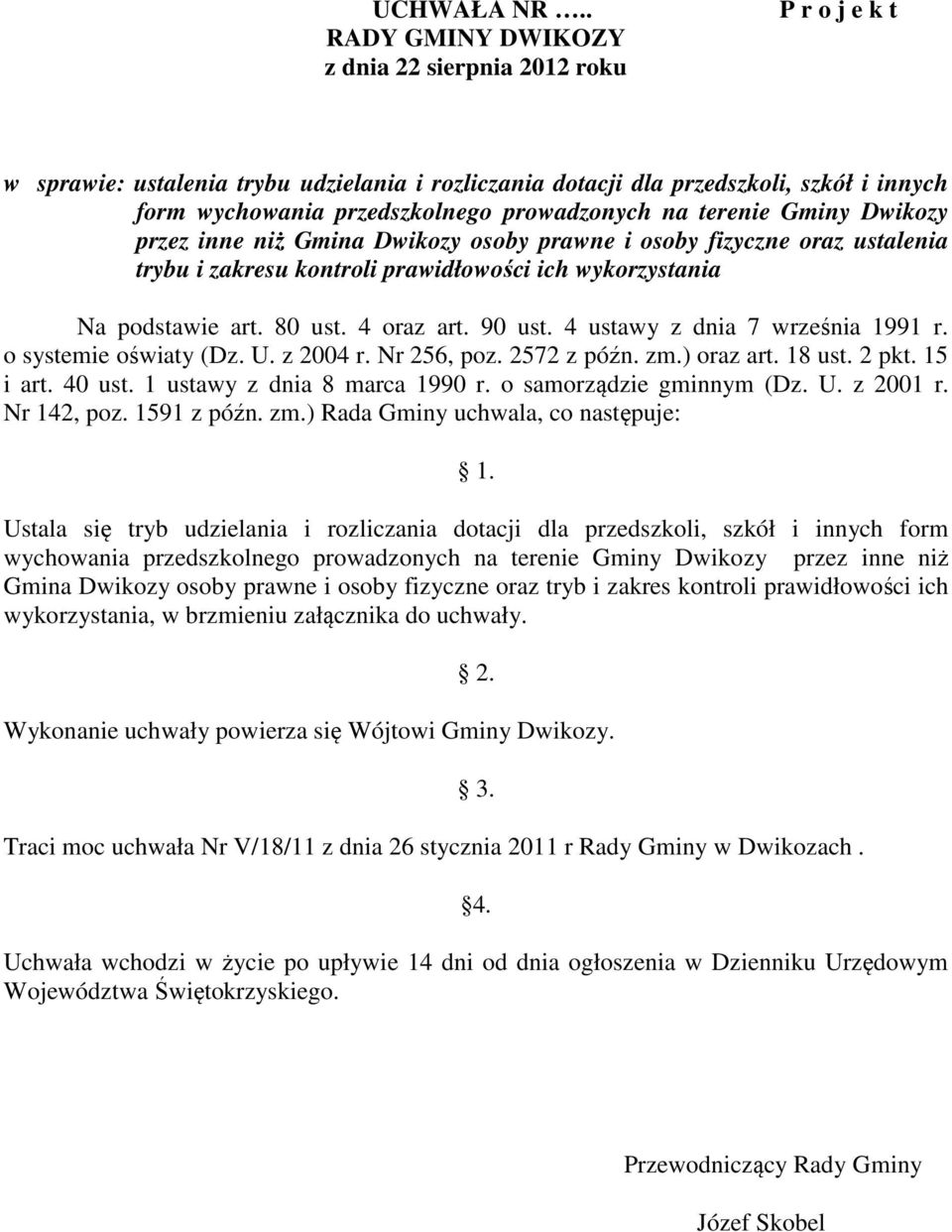 na terenie Gminy Dwikozy przez inne niż Gmina Dwikozy osoby prawne i osoby fizyczne oraz ustalenia trybu i zakresu kontroli prawidłowości ich wykorzystania Na podstawie art. 80 ust. 4 oraz art.