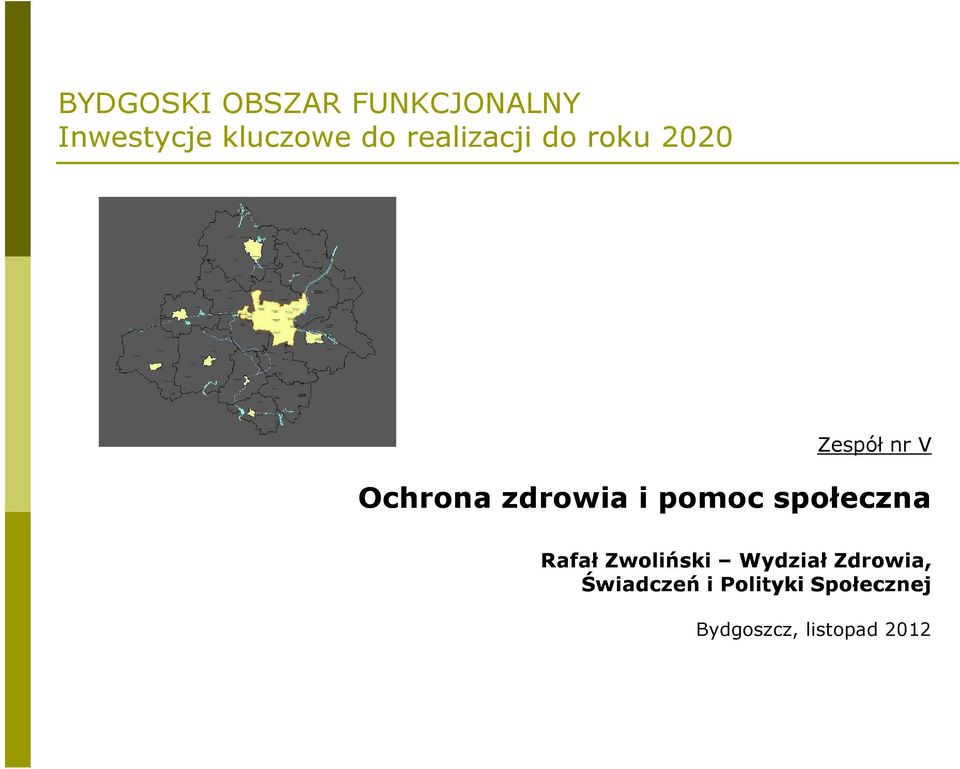 i pomoc społeczna Rafał Zwoliński Wydział Zdrowia,