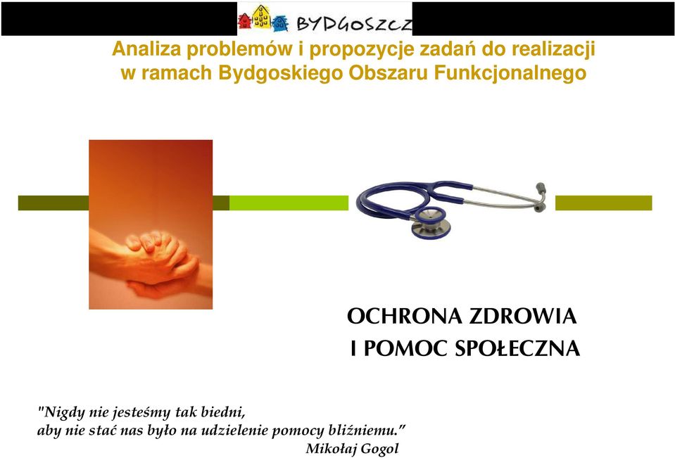 ZDROWIA I POMOC SPOŁECZNA "Nigdy nie jesteśmy tak
