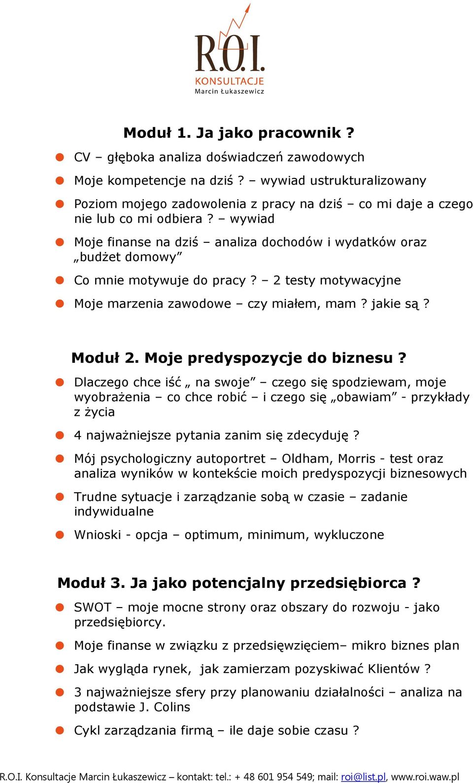 wywiad Moje finanse na dziś analiza dochodów i wydatków oraz budżet domowy Co mnie motywuje do pracy? 2 testy motywacyjne Moje marzenia zawodowe czy miałem, mam? jakie są? Moduł 2.