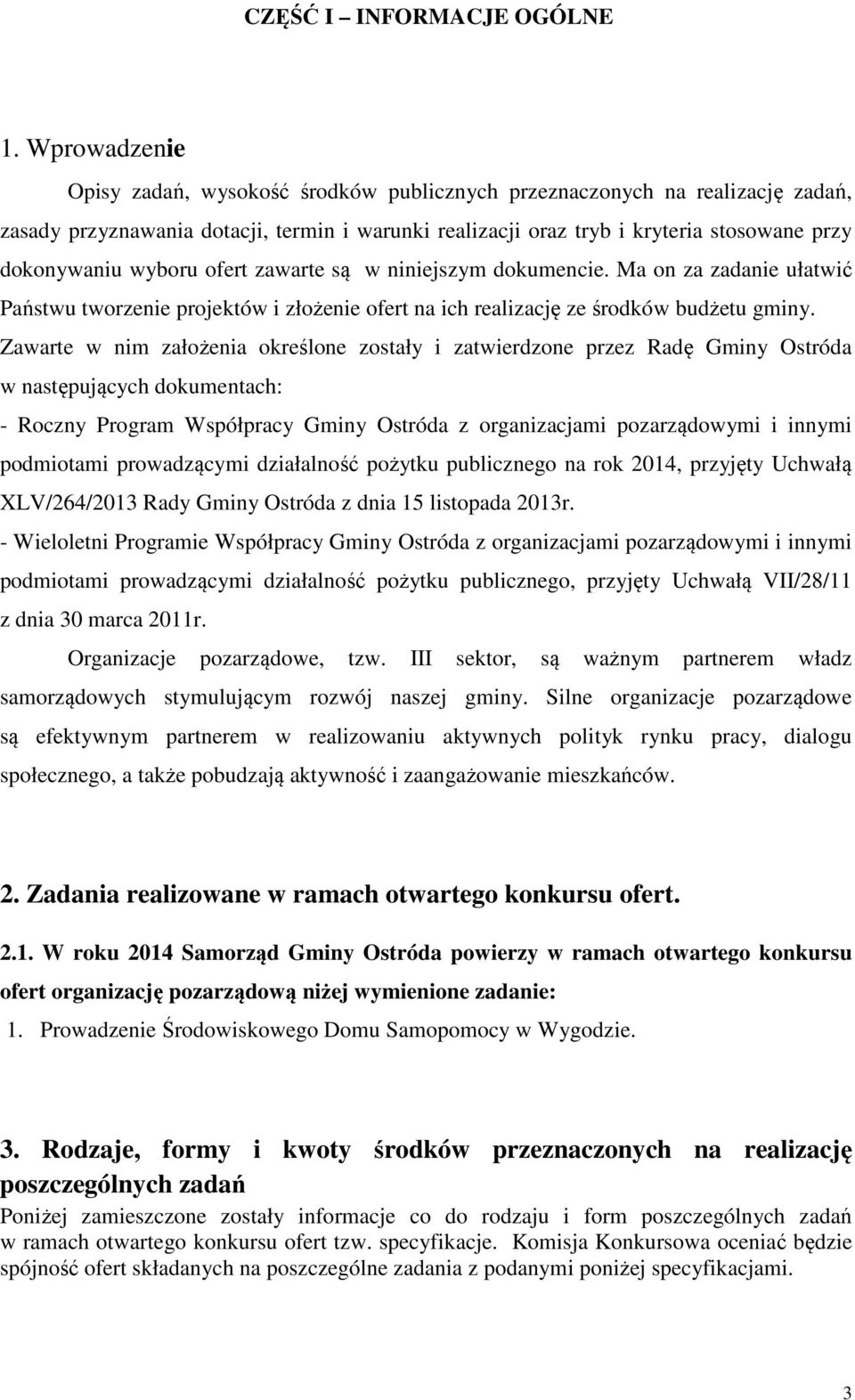 wyboru ofert zawarte są w niniejszym dokumencie. Ma on za zadanie ułatwić Państwu tworzenie projektów i złożenie ofert na ich realizację ze środków budżetu gminy.