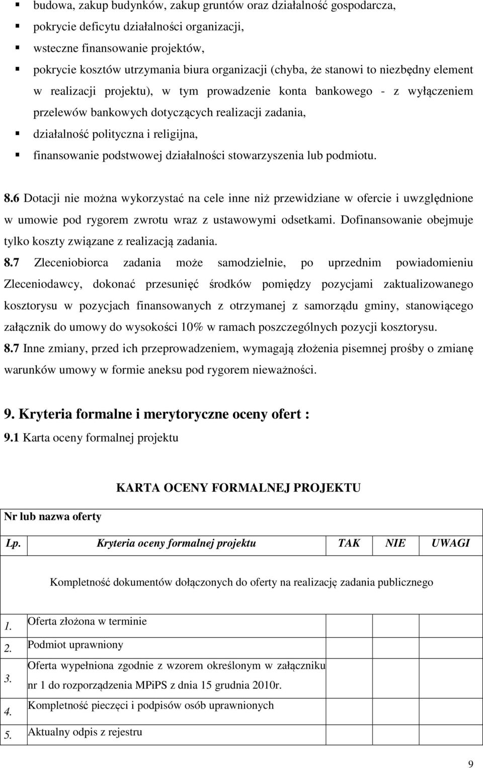 finansowanie podstwowej działalności stowarzyszenia lub podmiotu. 8.