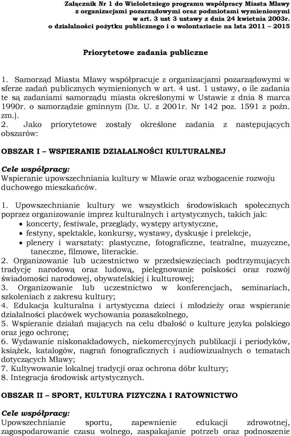 Samorząd Miasta Mławy współpracuje z organizacjami pozarządowymi w sferze zadań publicznych wymienionych w art. 4 ust.