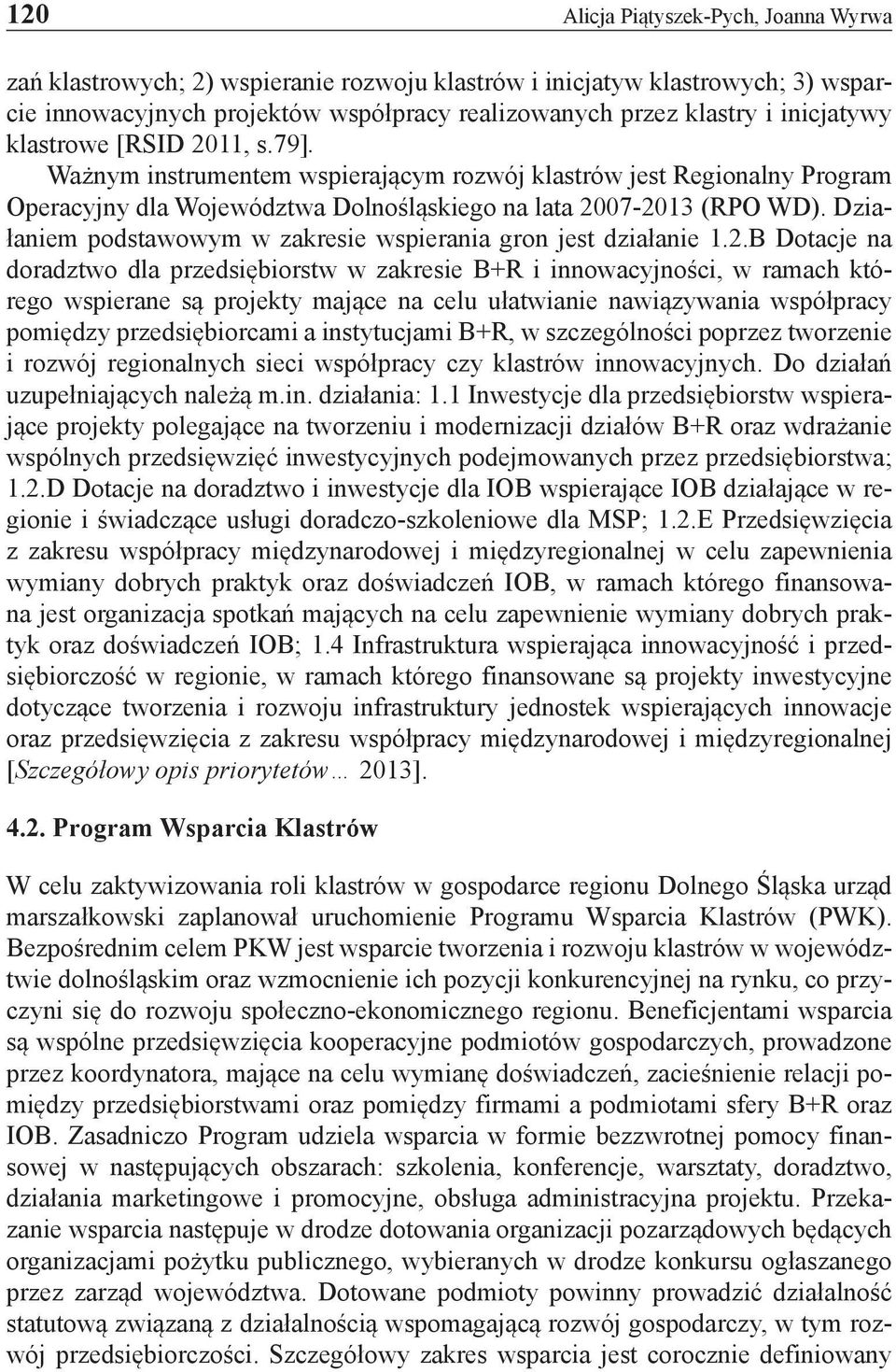 Działaniem podstawowym w zakresie wspierania gron jest działanie 1.2.